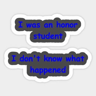 I was an honor student Sticker